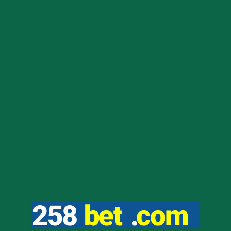 258 bet .com